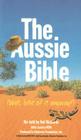The Aussie Bible: Well, Bits of It Anyway! By Kel Richards (Retold by) Cover Image