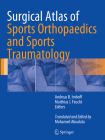 Surgical Atlas of Sports Orthopaedics and Sports Traumatology By Andreas B. Imhoff (Editor), Matthias J. Feucht (Editor), Mohamed Aboalata (Translator) Cover Image