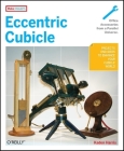 Eccentric Cubicle: Projects and Ideas to Enhance Your Cubicle World (Make: Projects) By Kaden Harris Cover Image