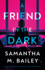 A Friend in the Dark By Samantha M. Bailey Cover Image
