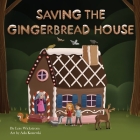 Saving the Gingerbread House: A Science Folktale By Lois Wickstrom, Ada Konewki (Illustrator) Cover Image