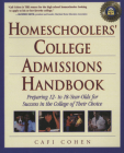 Homeschoolers' College Admissions Handbook: Preparing 12- to 18-Year-Olds for Success in the College of Their Choice Cover Image