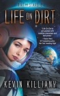 Life on Dirt (Dirt and Stars #2) By Kevin Killiany, Philip A. Lee (Editor) Cover Image