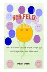 Ser Feliz: Cómo mantenerse alegre, alegre, alegre y jovial siempre como una adolescente. By Sarah Owen Cover Image