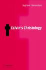 Calvin's Christology By Stephen Edmondson Cover Image