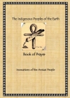 The Indigenous Peoples of the Earth Book of Prayer By Radine America Cover Image