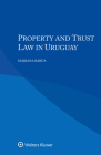 Property and Trust Law in Uruguay By Mariana Barua Cover Image