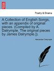 A Collection of English Songs, with an Appendix of Original Pieces. (Compiled by A. Dalrymple. the Original Pieces by James Dalrymple.]). Cover Image