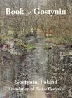 Book of Gostynin, Poland: Translation of Pinkas Gostynin By J. M. Biderman (Editor), Jessie Weistrop Klein (Consultant), Rachel Kolokoff Hopper (Cover Design by) Cover Image