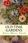 Old-Time Gardens By Alice Morse Earle Cover Image