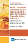 Audit Committee Formation in the Aftermath of 2007-2009 Global Financial Crisis, Volume II: Responsibilities and Sustainability By Zabihollah Rezaee Cover Image