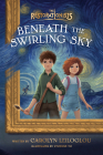 Beneath the Swirling Sky (The Restorationists) By Carolyn Leiloglou, Vivienne To (Illustrator) Cover Image