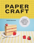 Papercraft: Unique Projects in Paper to Cut, Fold, and Create Cover Image