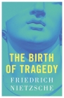 The Birth of Tragedy By Friedrich Nietzsche, Constantin Von Hoffmeister (Translator), Uberboyo (Foreword by) Cover Image
