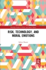 Risk, Technology, and Moral Emotions (Routledge Studies in Ethics and Moral Theory) By Sabine Roeser Cover Image