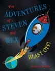 The Adventures of Steven and Rex: Blast Off! By Anthony Sestito Cover Image