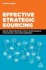 Effective Strategic Sourcing: Drive Performance with Sustainable Strategies for Procurement Cover Image