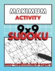 Maximum Activity: Sudoku puzzle book for adults easy to expert, 9x9 Sudoku puzzles with solutions, Beginner to Expert Sudoku By Sylvester Moore Cover Image