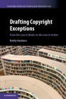 Drafting Copyright Exceptions (Cambridge Intellectual Property and Information Law #51) Cover Image