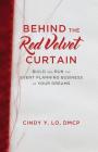 Behind the Red Velvet Curtain: Build and Run the Event Planning Business of Your Dreams Cover Image