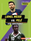 Lionel Messi vs. Pelé: Who Would Win? By Josh Anderson Cover Image