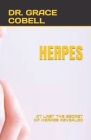 Herpes: At Last the Secret of Herpes Revealed By Grace Cobell Cover Image