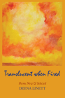 Translucent When Fired: Poems New & Selected By Deena Linett Cover Image