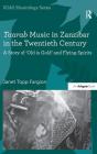 Taarab Music in Zanzibar in the Twentieth Century: A Story of 'Old is Gold' and Flying Spirits By Janet Topp Fargion Cover Image