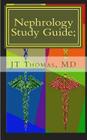 Nephrology Study Guide; Concise Information That Every Med Student, Physician, NP, and PA Should Know Cover Image