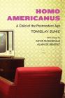 Homo Americanus: A Child of the Postmodern Age By Tomislav Sunic, MacDonald Kevin (Introduction by), de Benoist Alain (Afterword by) Cover Image