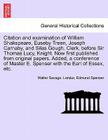 Citation and Examination of William Shakspeare, Euseby Treen, Joseph Carnaby, and Silas Gough, Clerk, Before Sir Thomas Lucy, Knight. Now First Publis By Walter Savage Landor, Edmund Spenser Cover Image