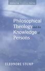 Philosophical Theology and the Knowledge of Persons By Eleonore Stump Cover Image