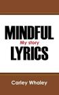 Mindful Lyrics: My Story By Carley Whaley Cover Image