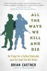 All the Ways We Kill and Die: A Portrait of Modern War By Brian Castner Cover Image