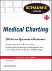 Schaum's Outline of Medical Charting: 500 Review Questions + Answers Cover Image
