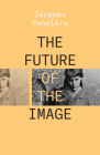 The Future of the Image By Jacques Ranciere Cover Image