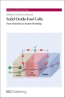 Solid Oxide Fuel Cells: From Materials to System Modeling (Energy and Environment #7) By Tim S. Zhao (Editor), Meng Ni (Editor) Cover Image