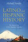 Latino and Hispanic History: The Story of the USA's Majority Minority Cover Image