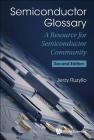 Semiconductor Glossary: A Resource for Semiconductor Community (Second Edition) By Jerzy Ruzyllo Cover Image