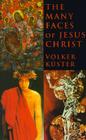 The Many Faces of Jesus Christ: Intercultural Christology By Volker Kuster, Robert J. Schreiter (Foreword by) Cover Image