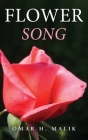 Flower Song By Omar H. Malik Cover Image
