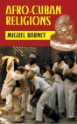 Afro-Cuban Religions By Miguel Barnet Cover Image
