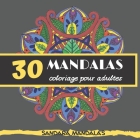 30 mandalas coloriage pour adultes: Sandara Mandalas Cover Image
