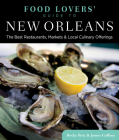 Food Lovers' Guide To(r) New Orleans: The Best Restaurants, Markets & Local Culinary Offerings By Becky Retz, James Gaffney Cover Image