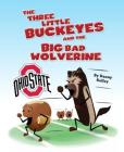 The Three Little Buckeyes and the Big Bad Wolverine By Daniel Kelley Cover Image