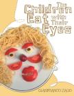 The Children Eat with Their Eyes By Gianfranco Zago Cover Image