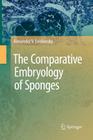 The Comparative Embryology of Sponges By Alexander V. Ereskovsky Cover Image