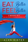 EAT better FEEL better: 2 Books in 1: Meal Prep Cookbook for Beginners, Emotional Eating By Alan Dieter Cover Image