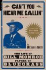 Can't You Hear Me Calling: The Life Of Bill Monroe, Father Of Bluegrass By Richard Smith Cover Image