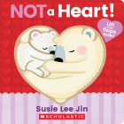 Not a Heart! (A Lift-the-Flap Book) By Susie Lee Jin, Susie Lee Jin (Illustrator) Cover Image